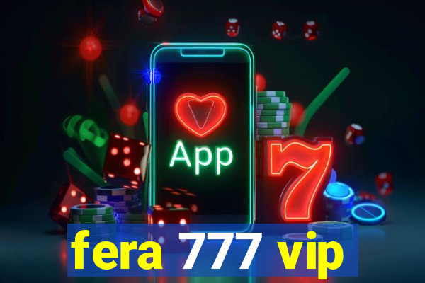 fera 777 vip